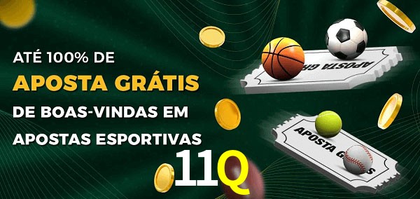 11Q Ate 100% de Aposta Gratis